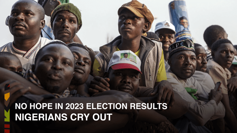 2023 elections and results - Nigerians cry out